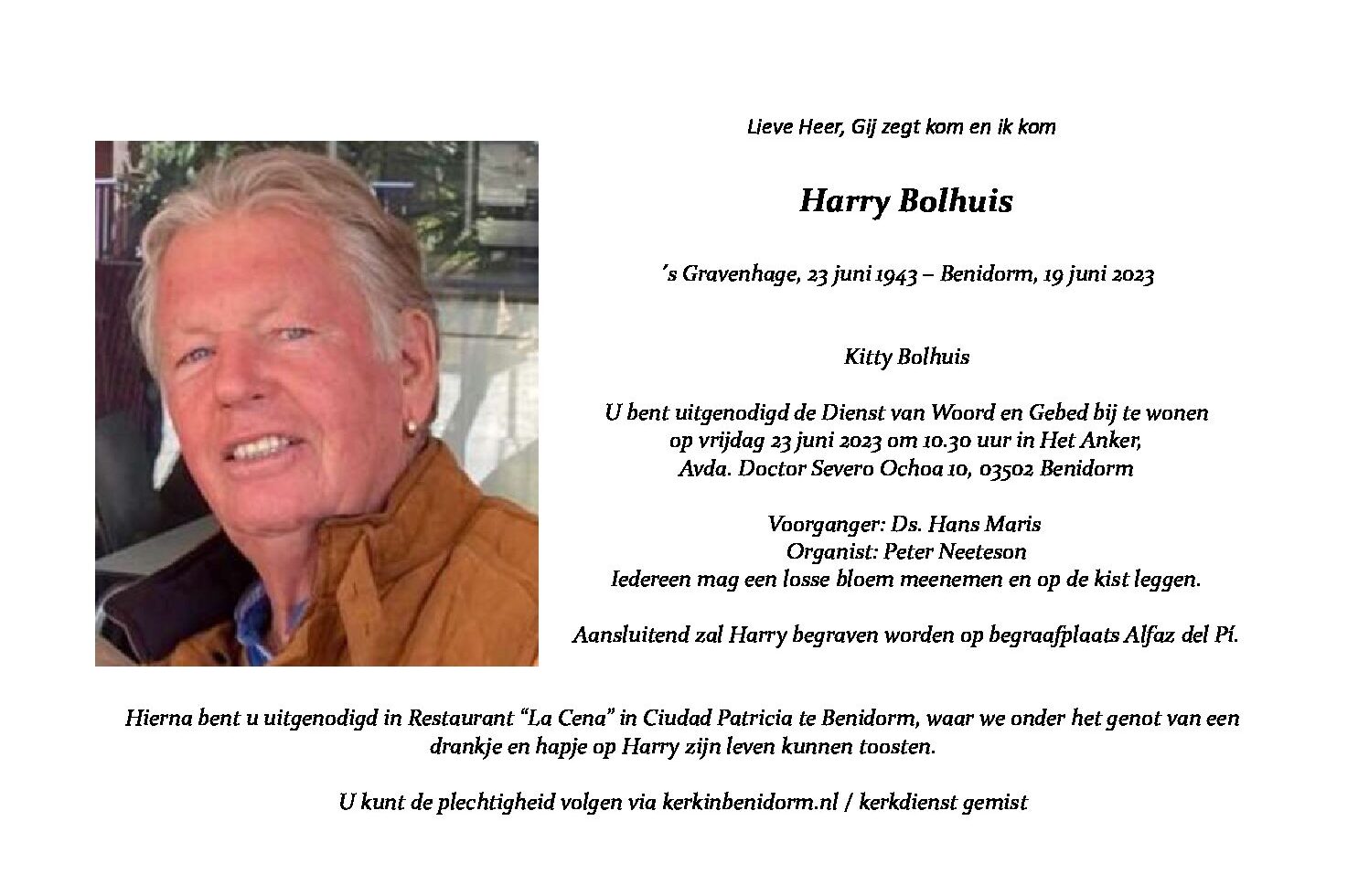 Dienst van Woord en gebed Voorafgaand aan de begrafenis van Harry Bolhuis  23 juni aanvang 10.30 uur