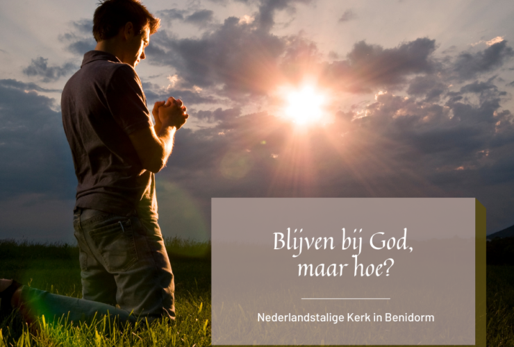 Zondag 17 november 2024    Thema: Blijven bij God, maar hoe?