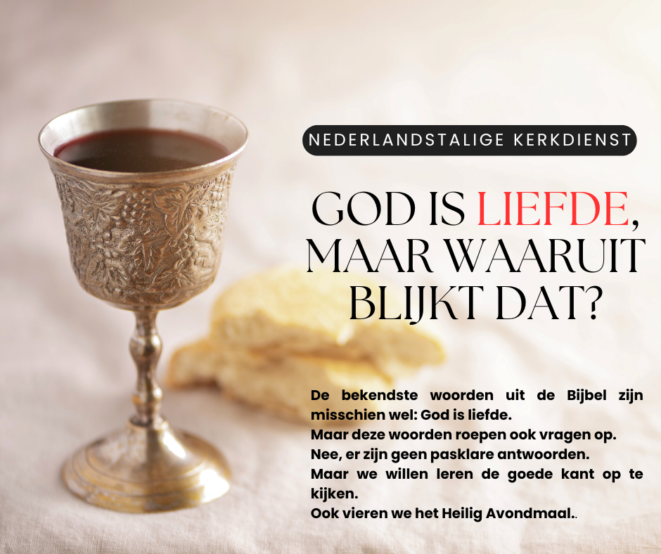 Zondag 10 november 2024    Thema: God is liefde, maar waaruit blijkt dat?