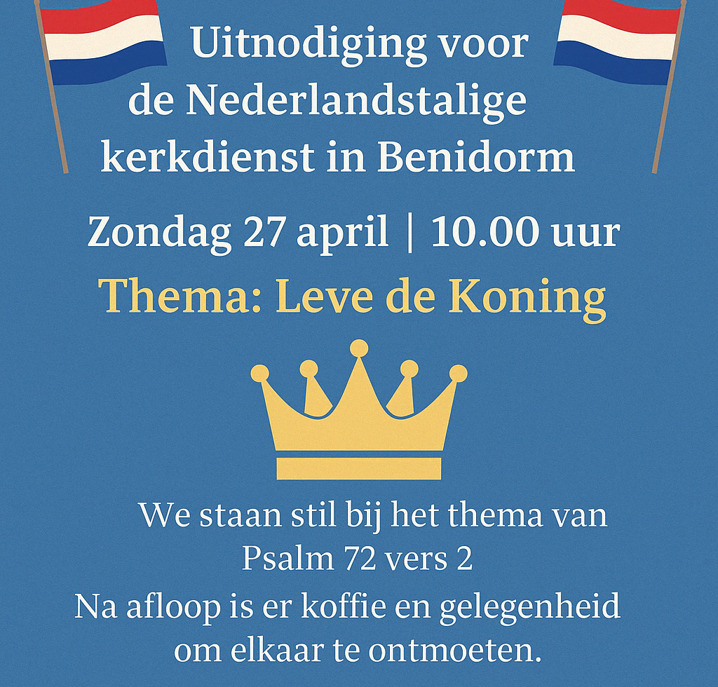 Zondag 27 april 2025 Thema: LEVE DE  KONING!!!.