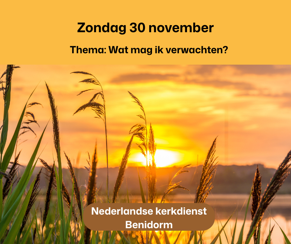 Zondag 30 november 2025 THEMA Wat mag ik verwachten?